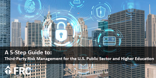 A 5-Step Guide to Third Party Risk Management (TPRM) for the U.S. Public Sector and Higher Education