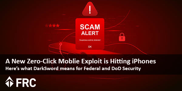 A New Zero-Click Mobile Exploit Is Hitting iPhones. Here’s What DarkSword Means for Federal and DoD Security