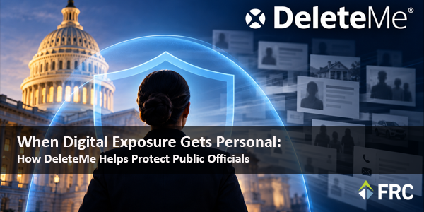 When Digital Exposure Gets Personal: How DeleteMe Helps Protect Public Officials